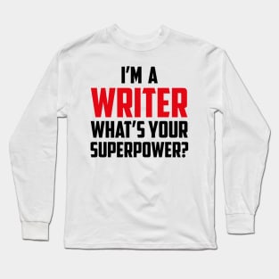 I'm a Writer What's Your Superpower Black Long Sleeve T-Shirt